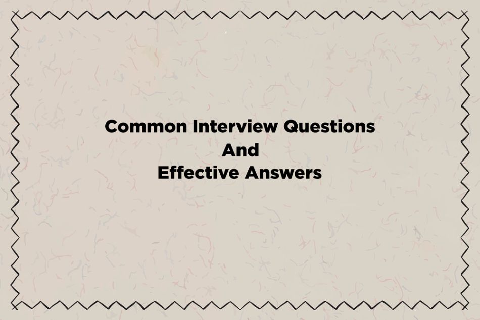 Common Interview Questions and Effective Answers