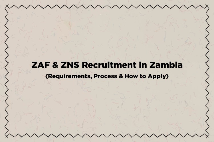 ZAF & ZNS Recruitment in Zambia (Requirements, Process & How to Apply)