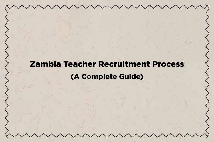 Zambia Teacher Recruitment Process A Complete Guide